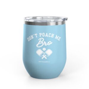Don’t Poach Me, Bro | Wine Tumbler, 12oz
